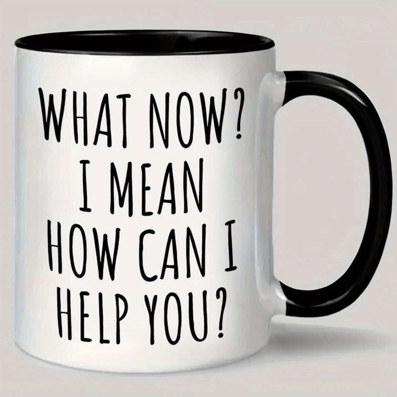 Tailorly Black Accent 11 oz Mug - Funny I Mean How Can You printed quotes
