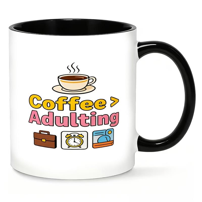 Tailorly Black Accent 11 oz Mug - Coffee Being an Adult Funny Slogan