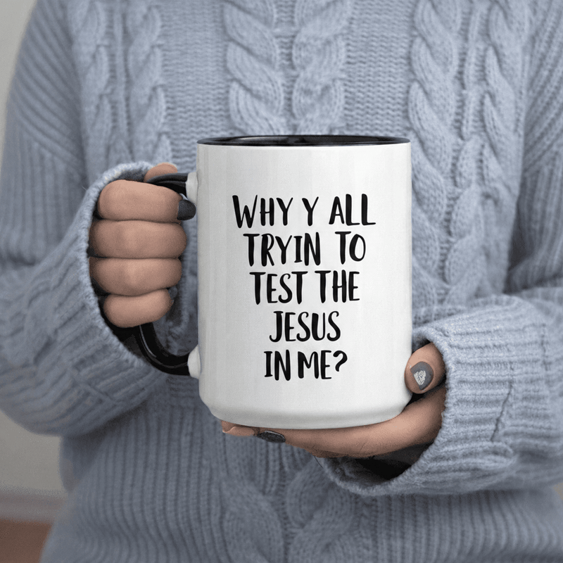Tailorly Black Accent 11 oz Mug - Why Y All Tryin to Test The text