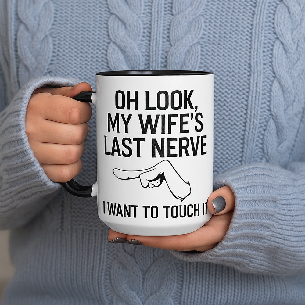 Tailorly Black Accent 11 oz Mug - last nerve i want to
