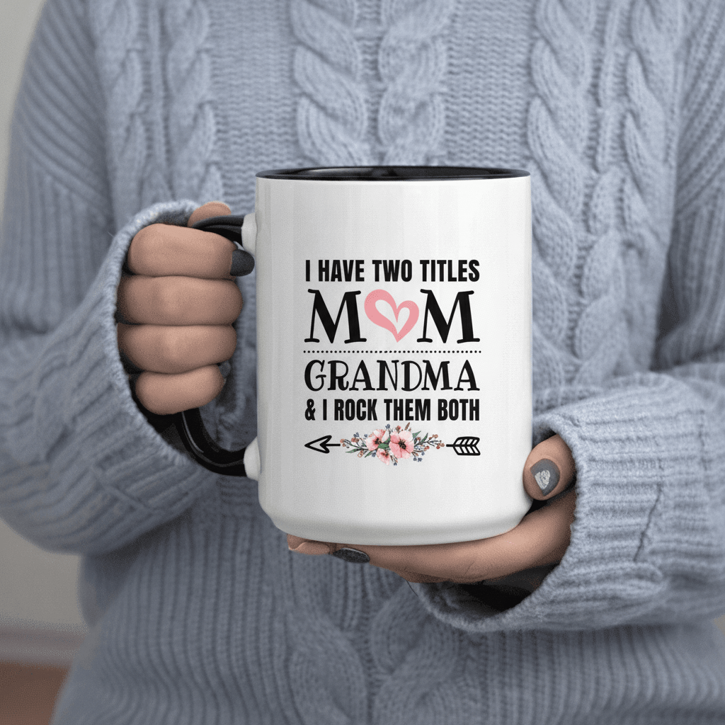 Tailorly Black Accent 11 oz Mug - I Have Two Titles Mom Grandma And Them
