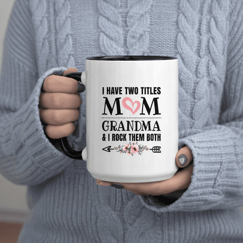 Tailorly Black Accent 11 oz Mug - I Have Two Titles Mom Grandma And Them