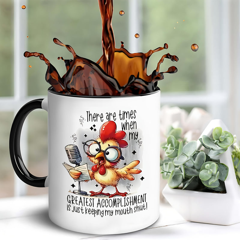 Tailorly Black Accent 11 oz Mug - funny chicken with rooster and text "are times when my accomplishment is keeping"