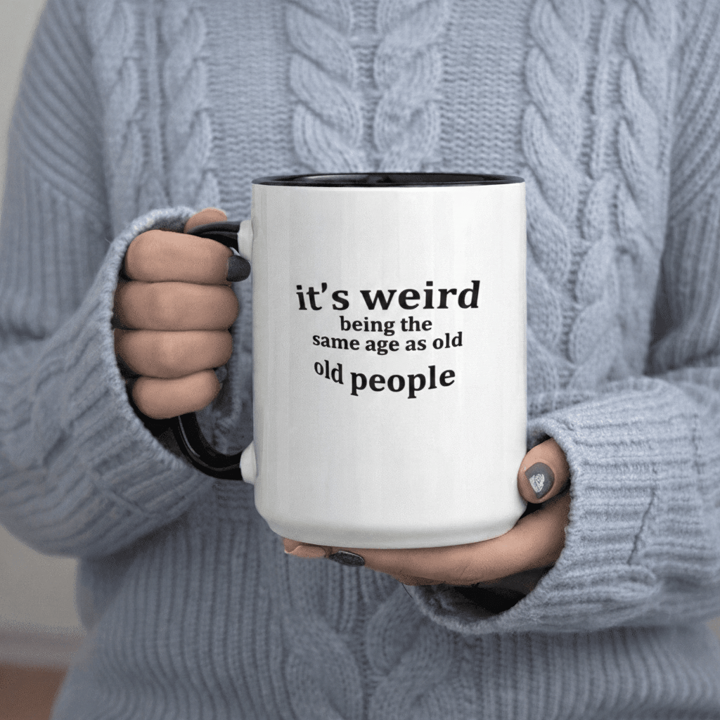 Tailorly Black Accent 11 oz Mug - Weird Being Age As Old People Funny Quote