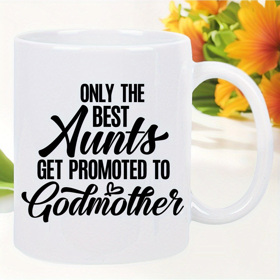 Tailorly White Ceramic 11 oz Mug - aunts get to godmother text