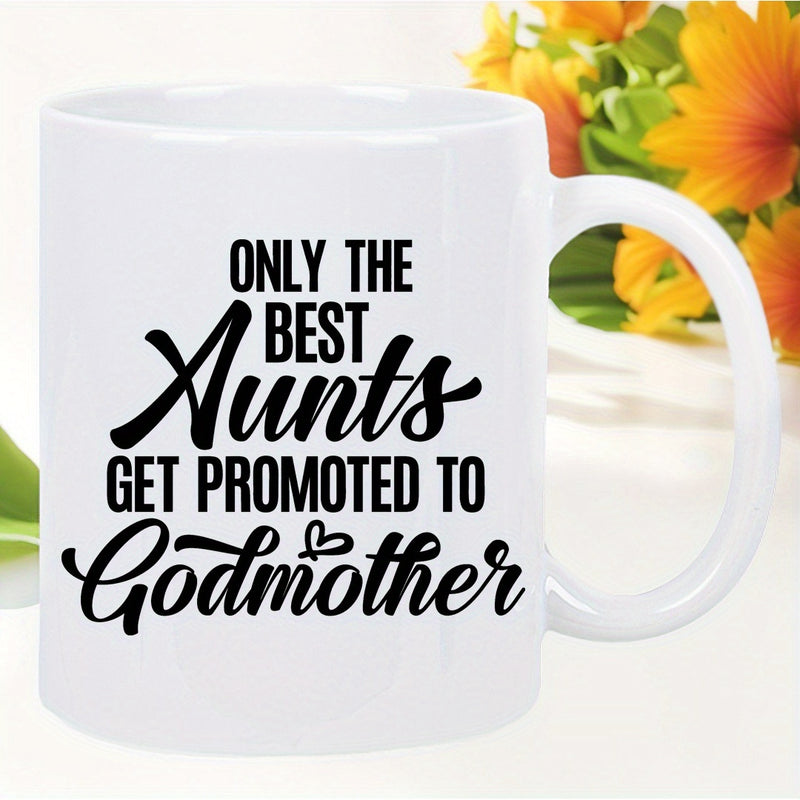 Tailorly White Ceramic 11 oz Mug - aunts get to godmother text