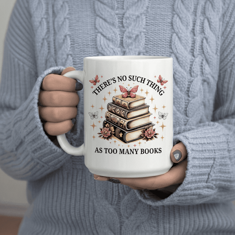 Tailorly White Ceramic 11 oz Mug - s No Such Thing As Too Many Books Butterflies Stacked Books Butterflies 11oz Printed Ceramic Mug Premium Ceramic Mug