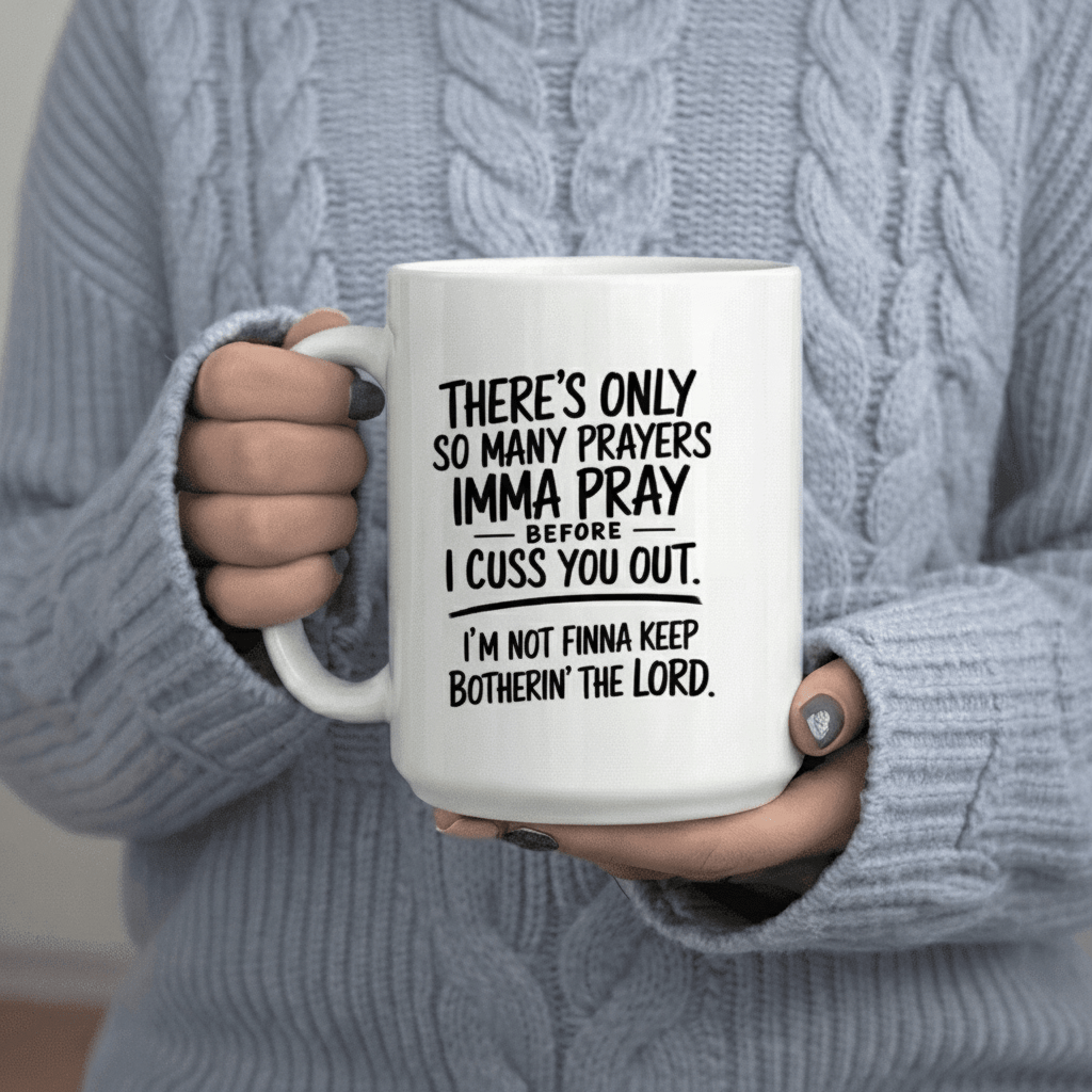 Tailorly White Ceramic 11 oz Mug - Only so Many Prayers Imma Pray before I (text)