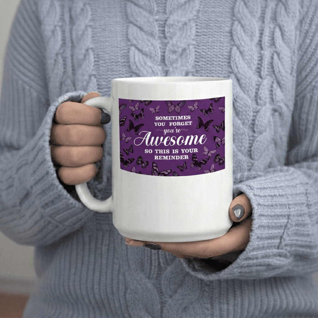 Tailorly White Ceramic 11 oz Mug - You re Awesome So Reminder