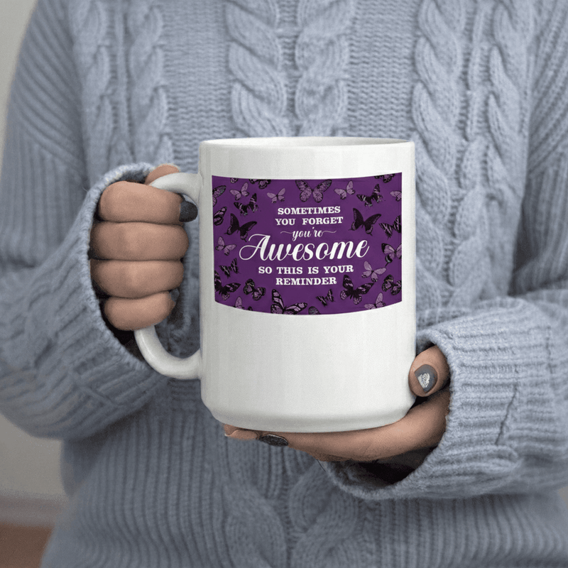 Tailorly White Ceramic 11 oz Mug - You re Awesome So Reminder