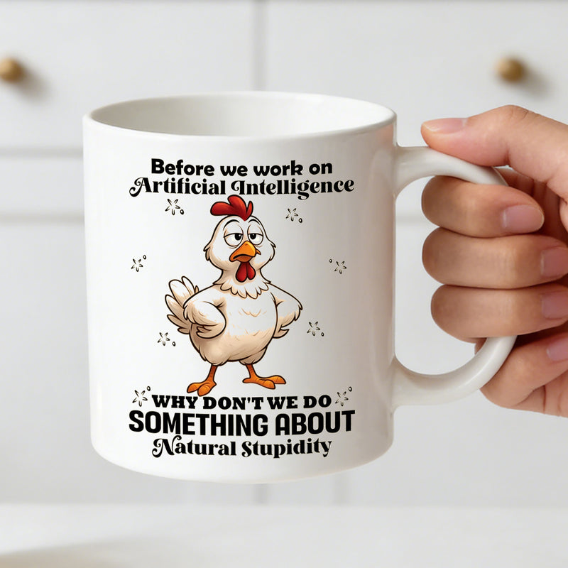 Tailorly White Ceramic 11 oz Mug - fix natural stupidity before ai chicken sarcastic tech humor funny ai themed design