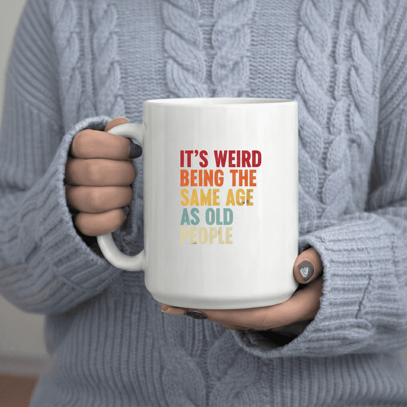 Tailorly White Ceramic 11 oz Mug - Weird Being Age As Old People Funny Retro Vintage text design