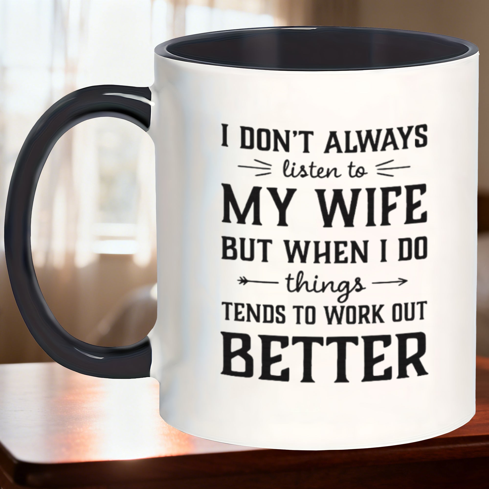 Tailorly Black Accent 11 oz Mug - i dont listen to my wife