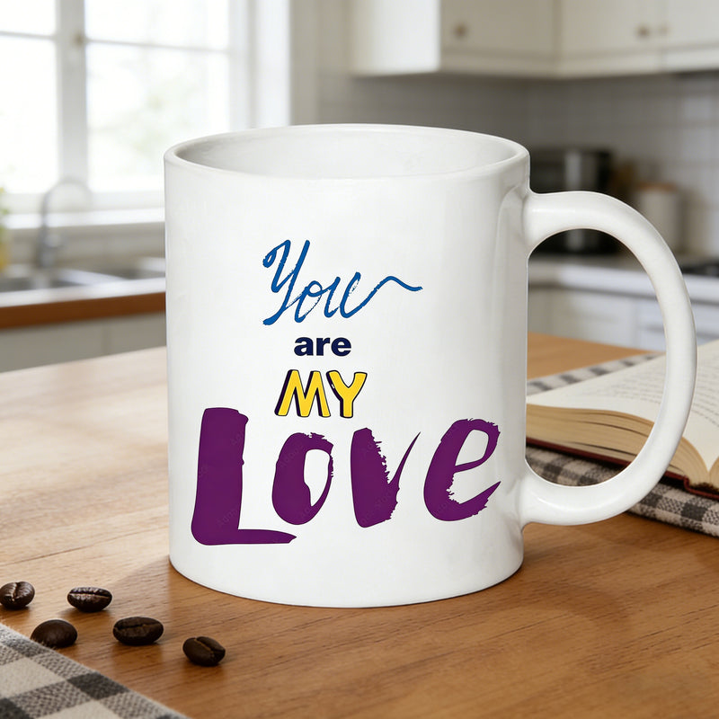 Tailorly White Ceramic 11 oz Mug - you are my love quote