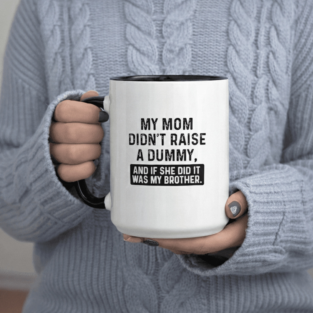 Tailorly Black Accent 11 oz Mug - Didn't a Dummy and If She Did It Was My Brother text