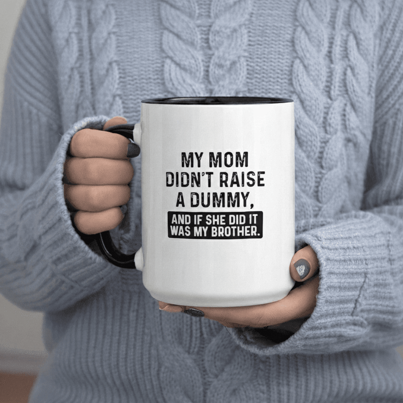 Tailorly Black Accent 11 oz Mug - Didn't a Dummy and If She Did It Was My Brother text