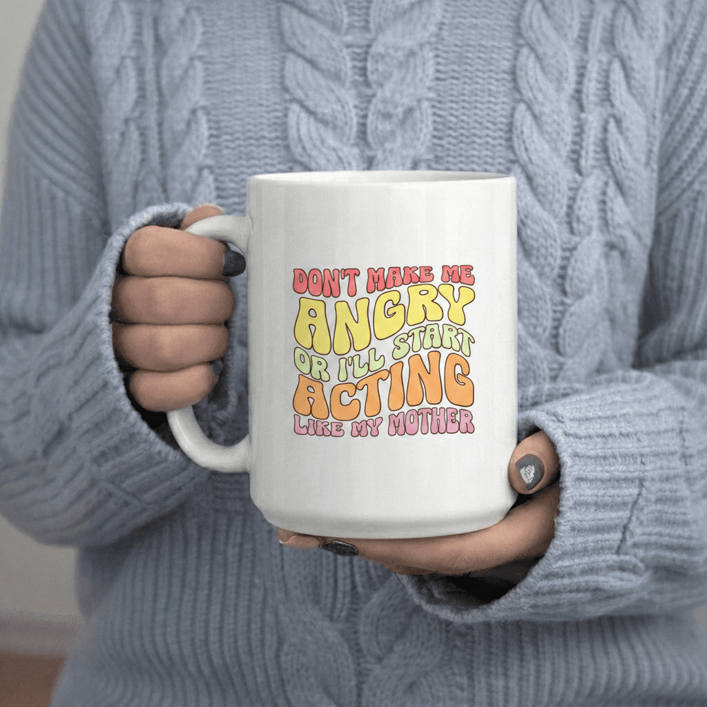 Tailorly White Ceramic 11 oz Mug - Don't Angry Or Start Mother