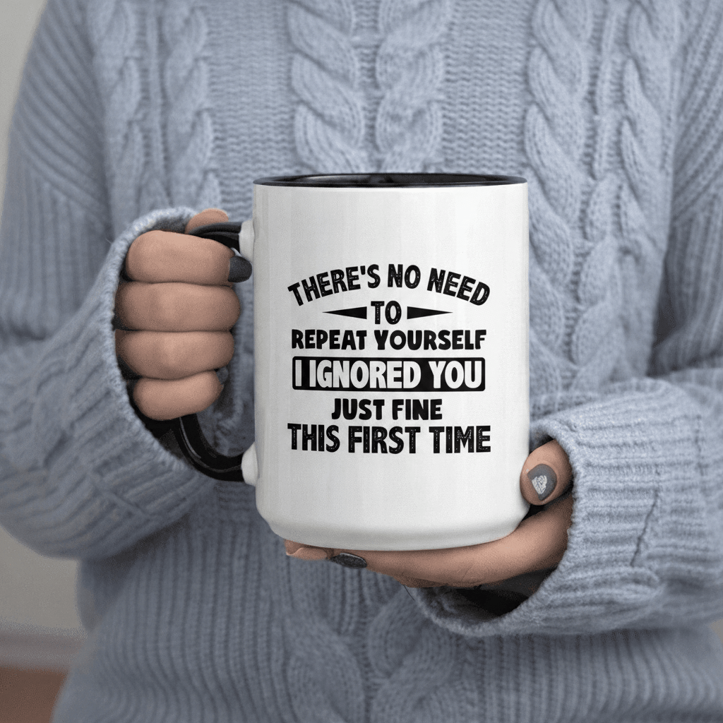Tailorly Black Accent 11 oz Mug - to Repeat Yourself I Ignored You