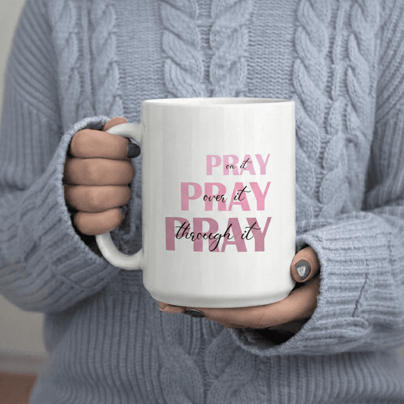 Tailorly White Ceramic 11 oz Mug - Pray on It Pray Pray Through It