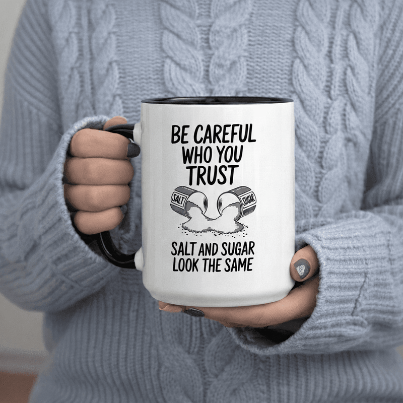 Tailorly Black Accent 11 oz Mug - Be Careful Who You Salt And Sugar Look Funny Quote 11Oz Printed Ceramic Mug Cups Ceramic Mugs Dishwasher &