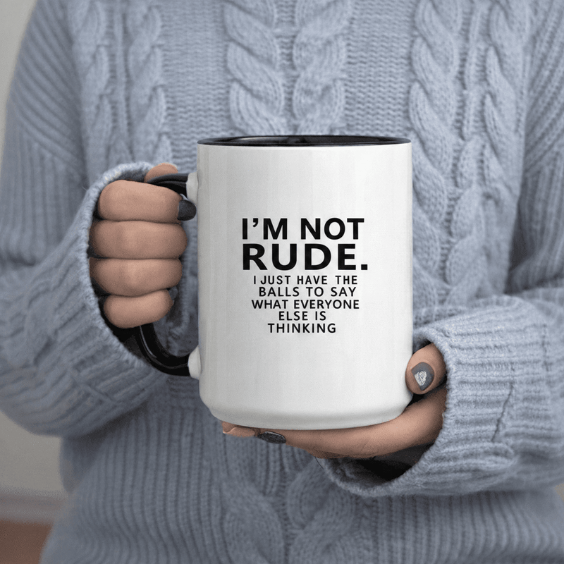 Tailorly Black Accent 11 oz Mug - I m Not Rude I Just Have The Balls to Is Thinking