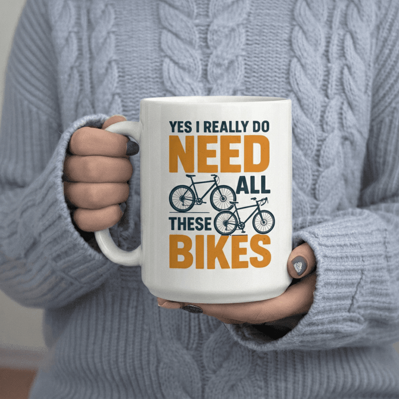 Tailorly White Ceramic 11 oz Mug - Yes I Really Do Need All Bikes Lover Bikes