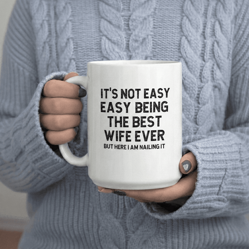 Tailorly White Ceramic 11 oz Mug - Not Easy Being The But Nailing It text