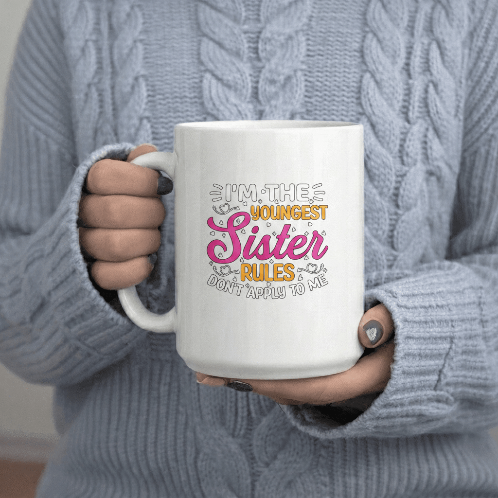 Tailorly White Ceramic 11 oz Mug - I m the Sister Rules Don t Apply to Me text
