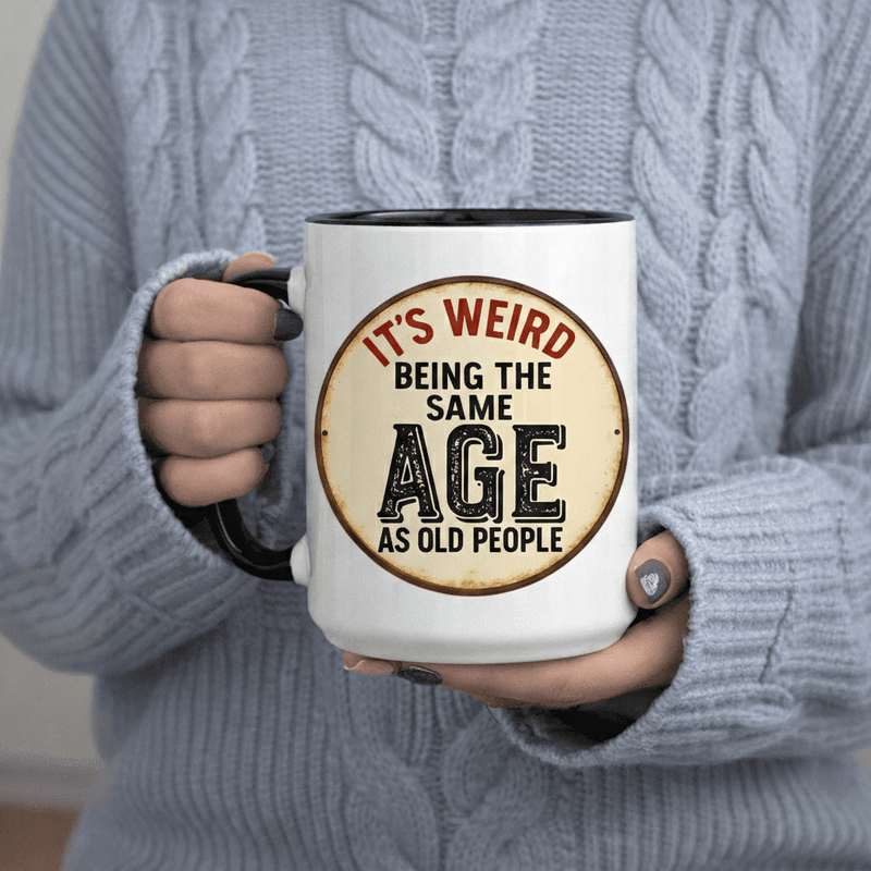 Tailorly Black Accent 11 oz Mug - Weird Being Age As Old People Funny Humor