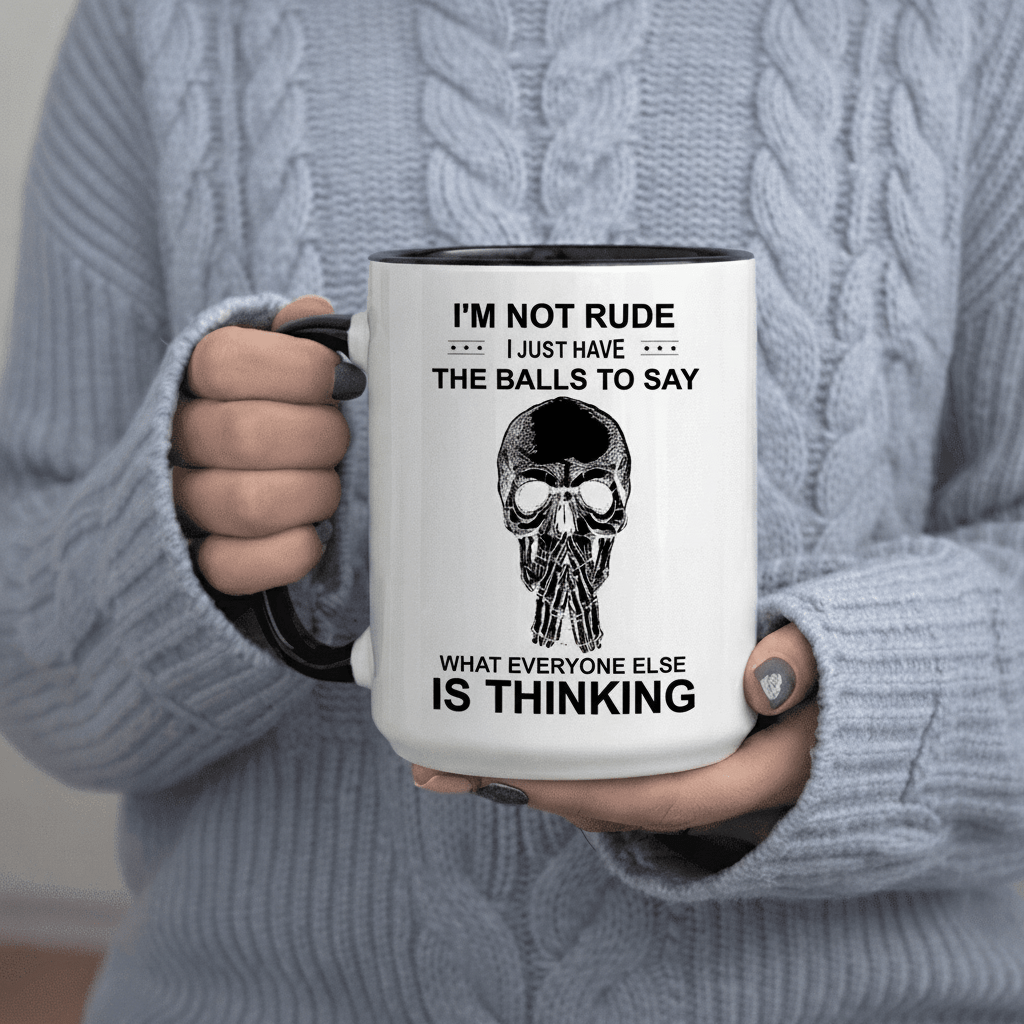 Tailorly Black Accent 11 oz Mug - "I M Not Rude I Just Have The Balls to" text Is Thinking text