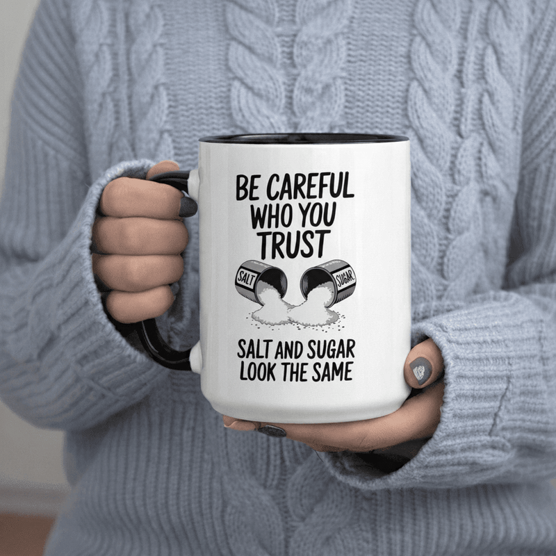 Tailorly Black Accent 11 oz Mug - Be Careful Who You Salt And Sugar Look Funny Quote 11oz Printed Ceramic Mug Coffee Mug Cups Drinkware Dishwasher &