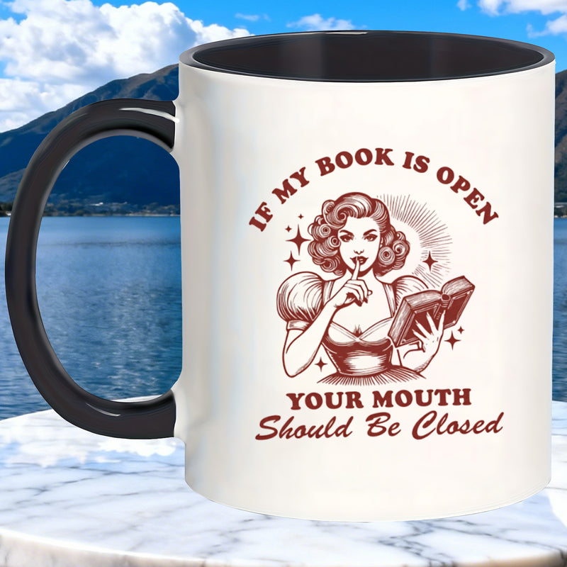 Tailorly Black Accent 11 oz Mug - if __ is __ mouth be closed quote