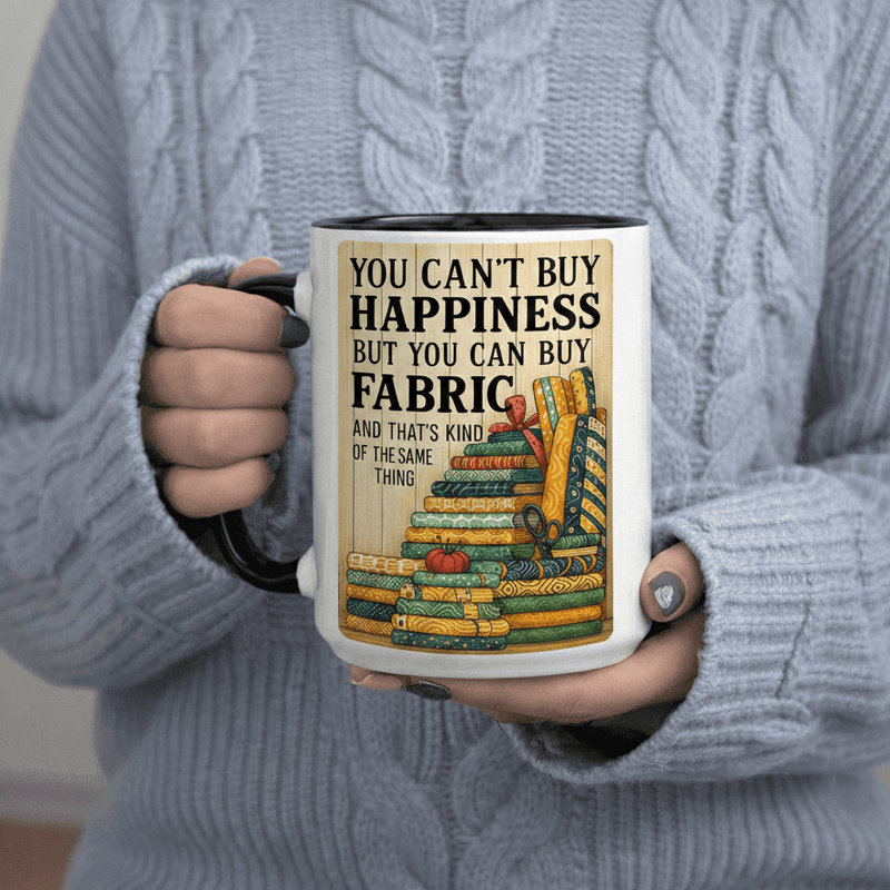 Tailorly Black Accent 11 oz Mug - Text: "You Can T Buy Happiness But You Can Buy Fabric And Kind of Thing"