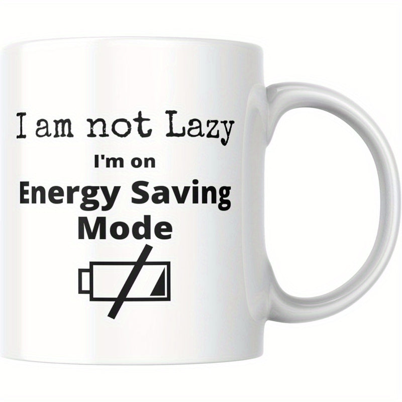 Tailorly White Ceramic 11 oz Mug - i am not lazy im saving mode funny text