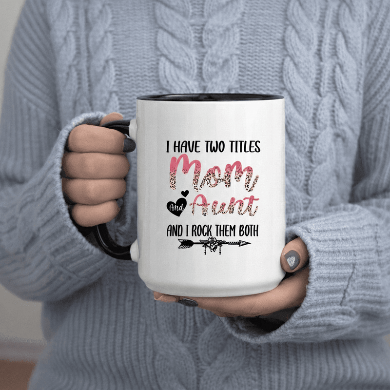 Tailorly Black Accent 11 oz Mug - I Have Two Titles Mom And Aunt And Them text design