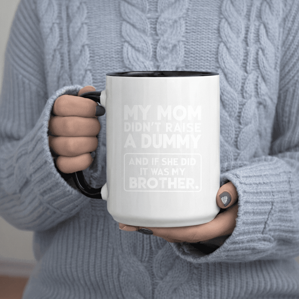 Tailorly Black Accent 11 oz Mug - Didn T A Dummy And If She Did It Was My Brother