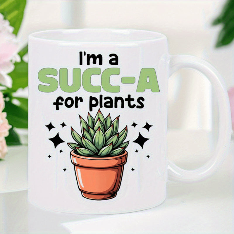 Tailorly White Ceramic 11 oz Mug - I M A Succ-A For Plants text with cute succulent illustration