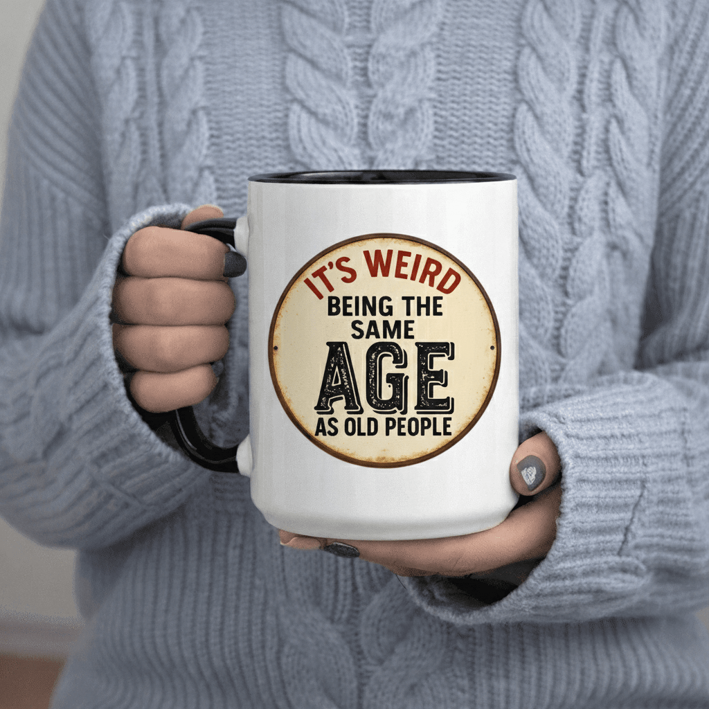 Tailorly Black Accent 11 oz Mug - Weird Being Age As Old People 11Oz Printed Ceramic Mug Cups Ceramic Mugs Reusable Seasonal Holiday Print Abstract