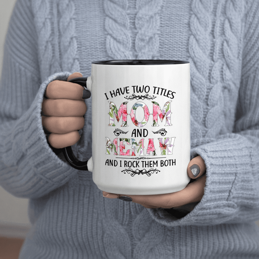 Tailorly Black Accent 11 oz Mug - I Have Two Titles Mom And Memaw And Them 11oz Printed Ceramic Mug Cup Cups Dishwasher Safe Microwave Illustration